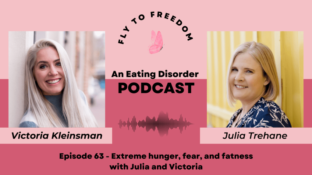 listen to fly to freedom's podcast episiode covering hunger and fatness during an eating disorder